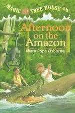 Magic Tree House #06: Afternoon on the Amazon