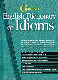 Chambers English Dictionary of Idioms