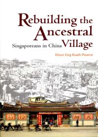 Rebuilding the Ancestral Village：Singaporeans in China