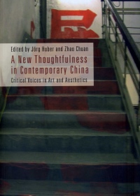 A New Thoughtfulness in Contemporary China：Critical Voices in Art and Aesthetics