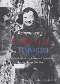 Remembering China from Taiwan：Divided Families and Bittersweet Reunions after the Chinese Civil War