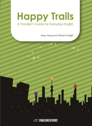 Happy Trails：A Traveler’s Guide for Everyday English (附光碟)