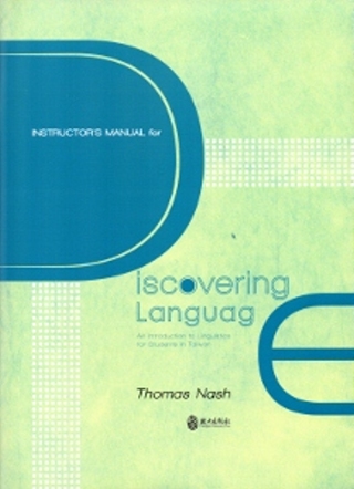 Instructor’s Manual for Discovering Language：An Introduction to Linguistics for Students in Taiwan