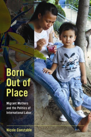 Born Out of Place：Migrant Mothers and the Politics of International Labor