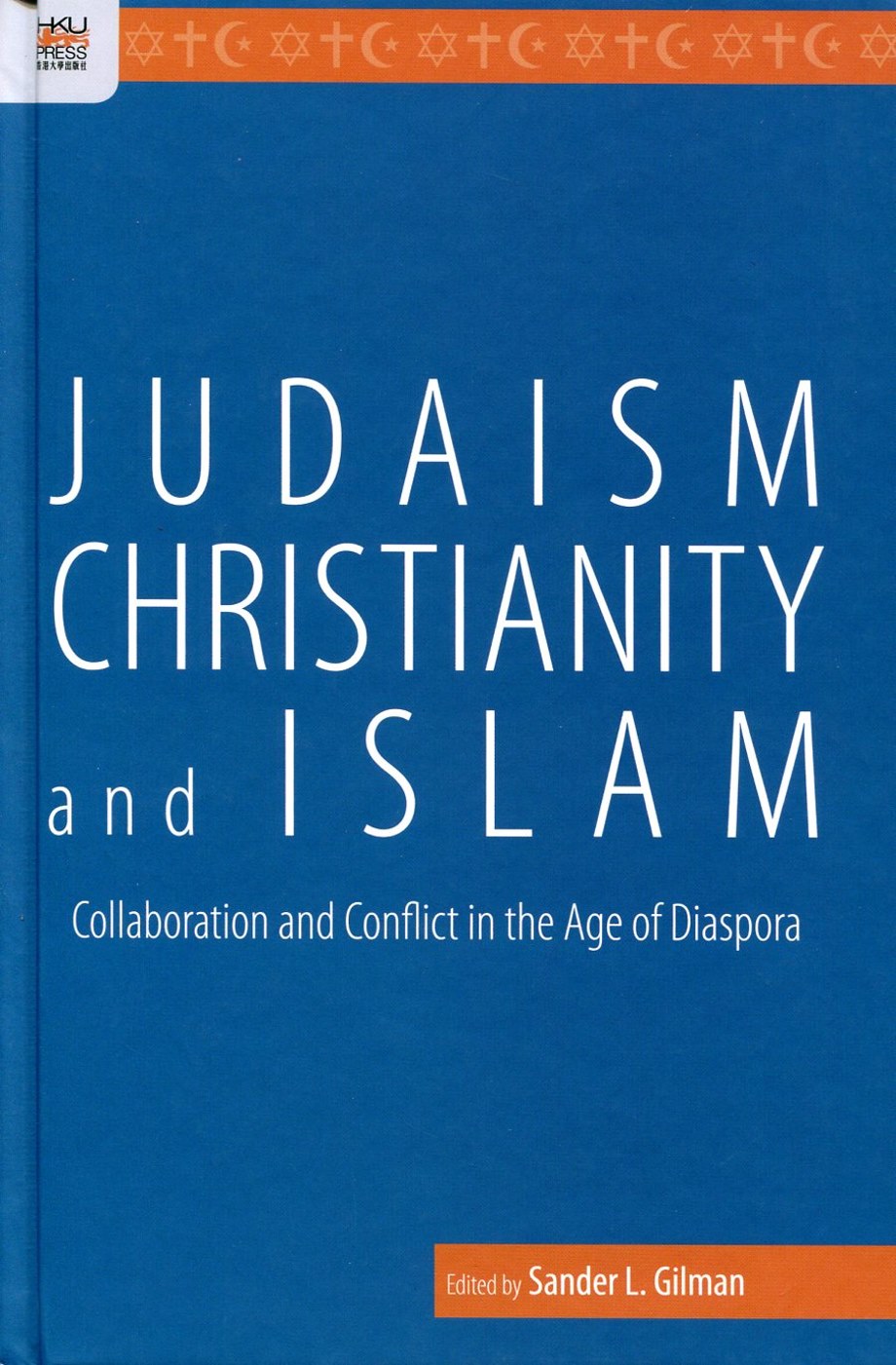Judaism, Christianity, and Islam：Collaboration and Conflict in the Age of Diaspora