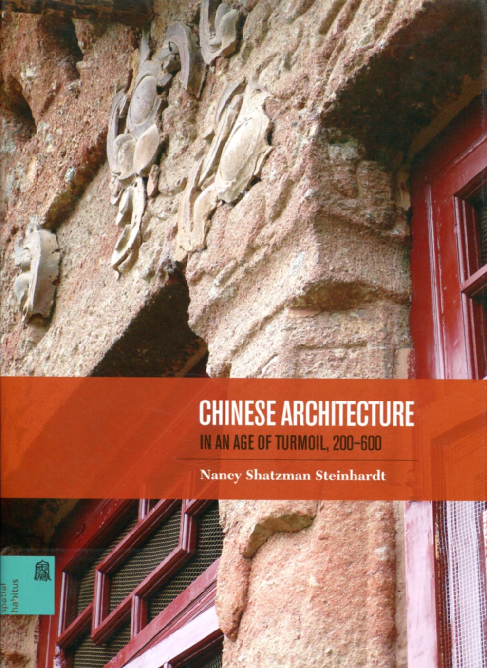 Chinese Architecture in an Age of Turmoil, 200-600