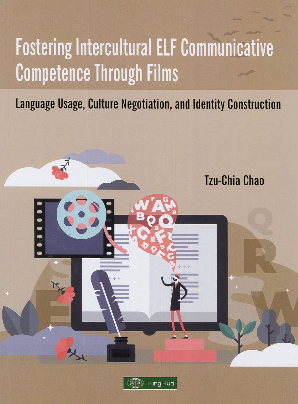 Fostering Intercultural ELF Communicative Competence Through Films：Language Usage, Culture Negotiation and Identity Cons