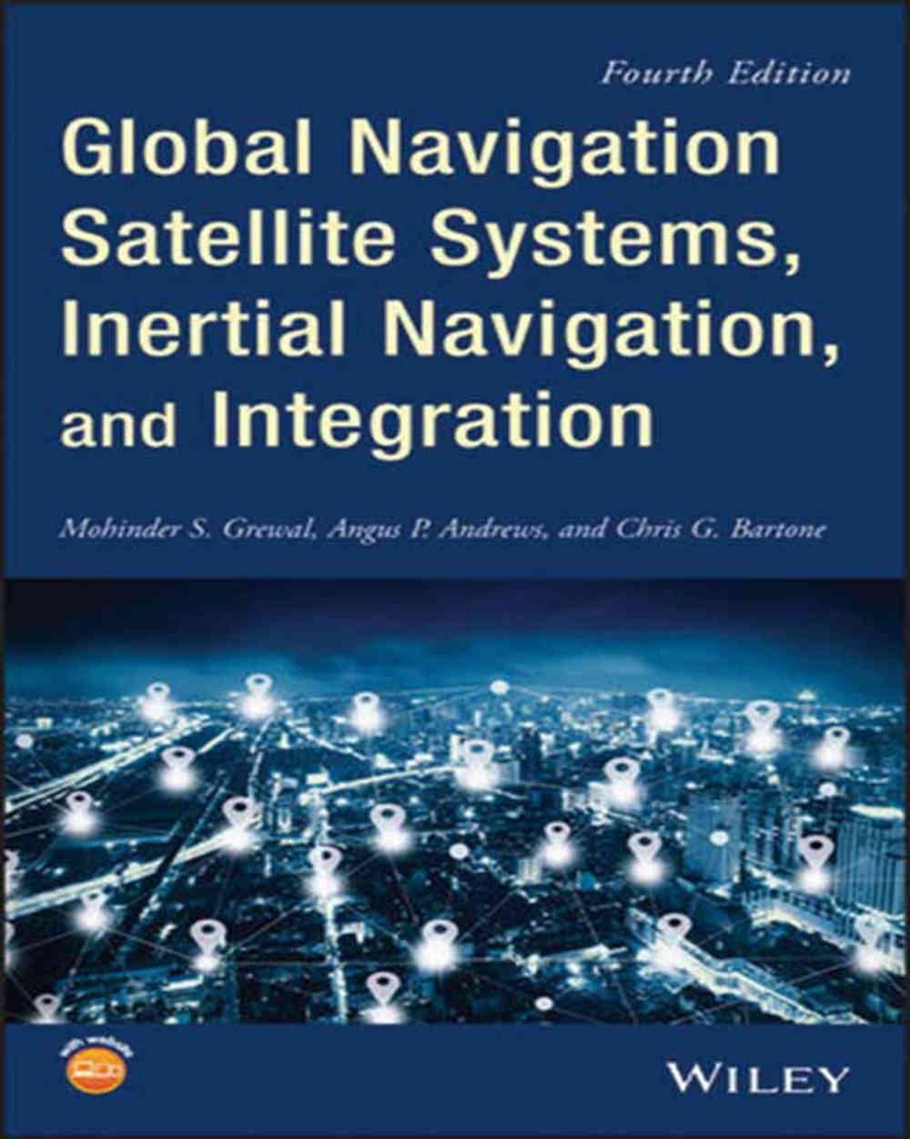 GLOBAL NAVIGATION SATELLITE SYSTEMS, INERTIAL NAVIGATION, AND INTEGRATION 4/E 