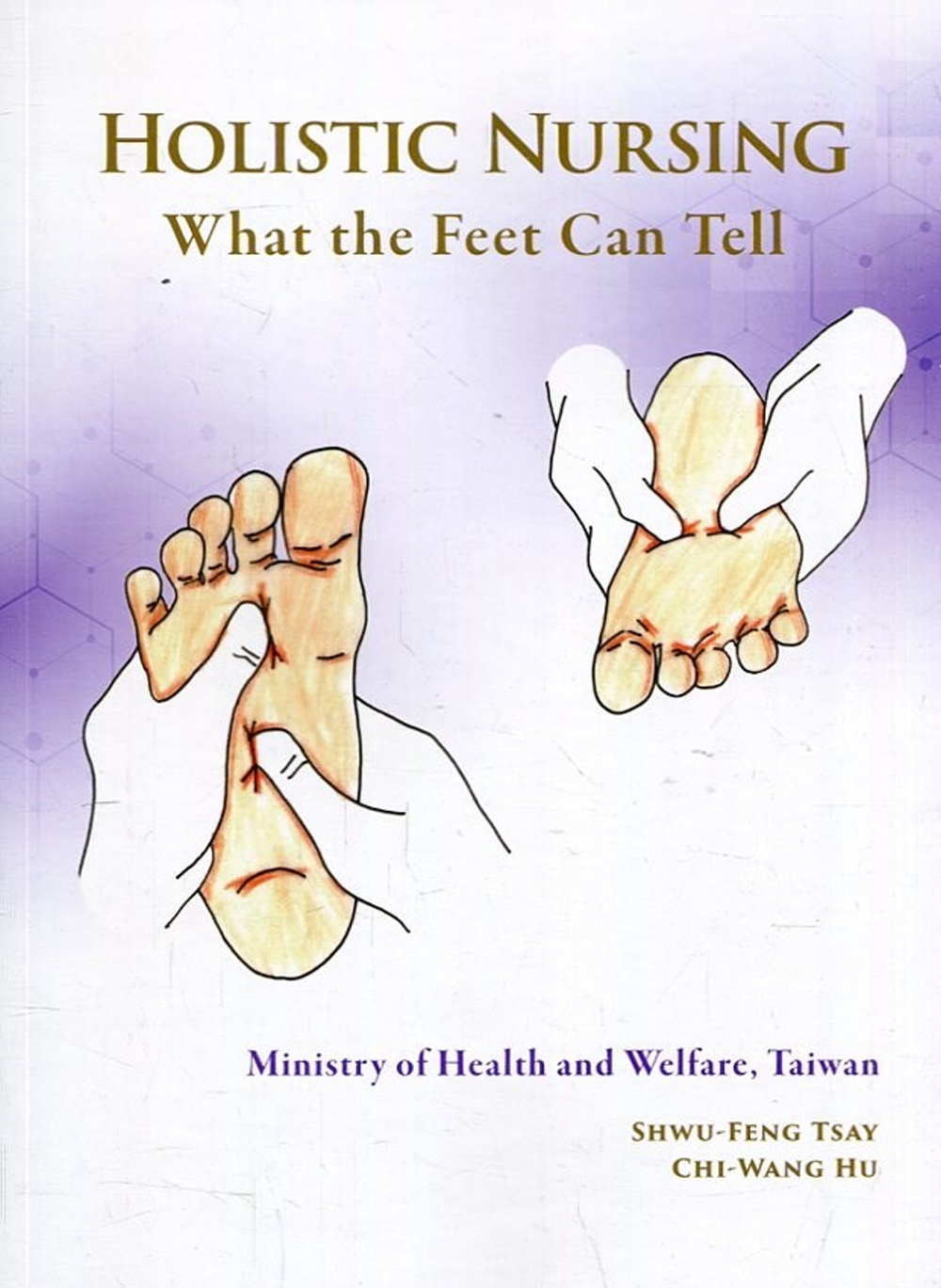 Holistic nursing：what the feet can Tell (未來健康：腳會說話(英文版))