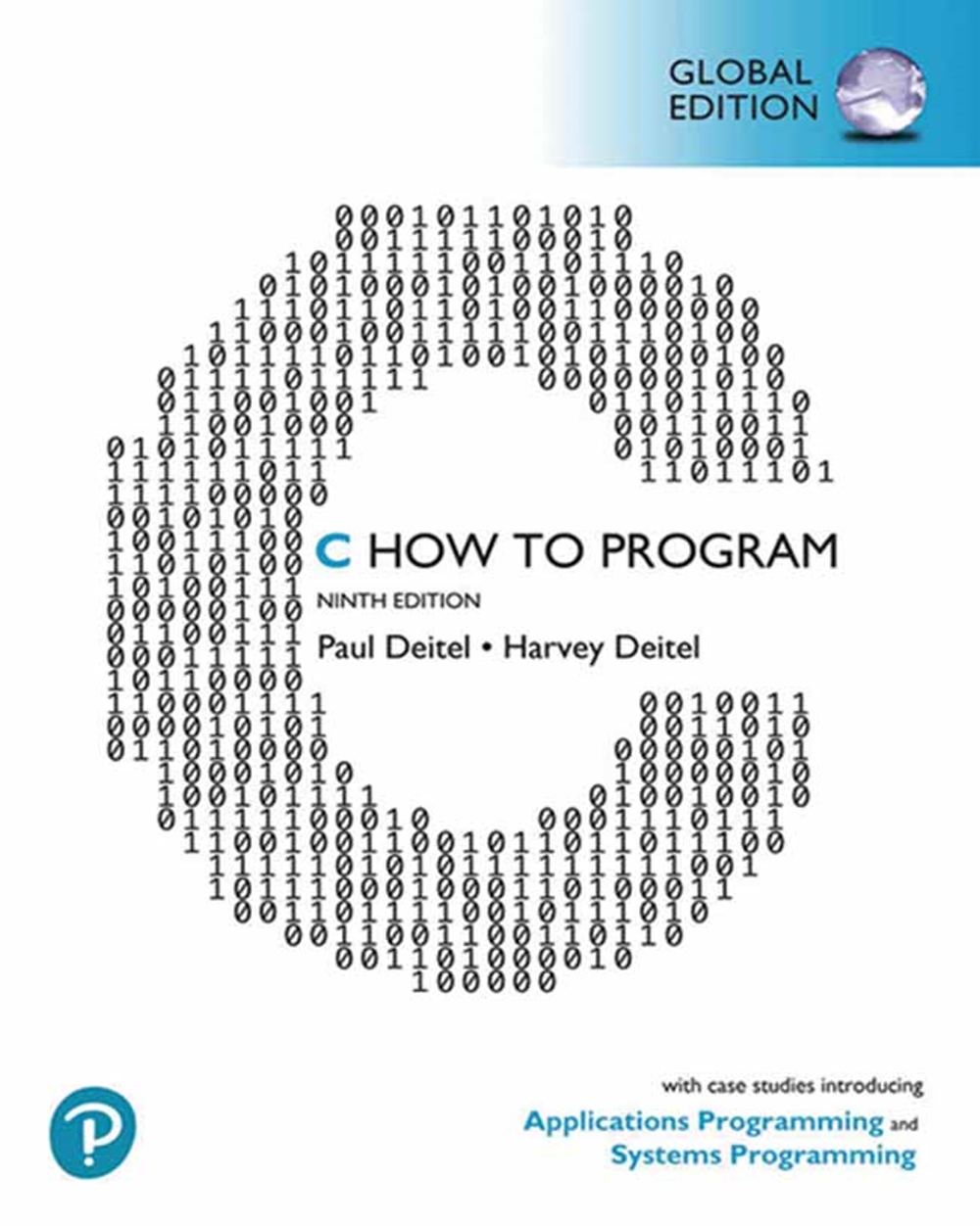 C HOW TO PROGRAM: WITH CASE STUDIES IN APPLICATIONS AND SYSTEMS PROGRAMMING 9/E (G-PIE) 