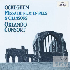 Ockeghem: Missa de Plus en Plus, Chansons / Orlando Consort