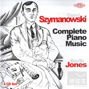 Martin Jones / Karol Szymanowski: Complete Piano Music