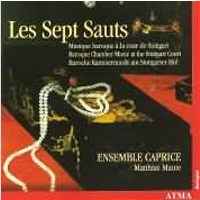 Matthias Maute & Ensemble Caprice / Les Sept Sauts: Baroque Chamber Music at the Stuttgart Court