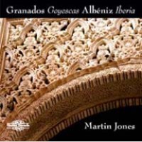 Martin Jones / Granados: Goyescas & Albeniz: Iberia