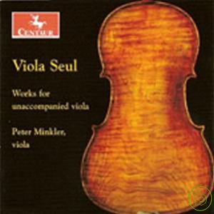 Peter Minkler / Viola Seul: Works for Unaccompanied Viola