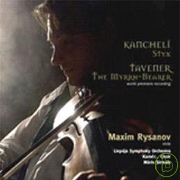 Maxim Rysanov / Kancheli: Styx & Tavener: The Myrrh-Bearer