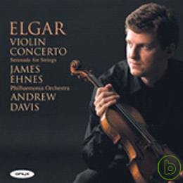 James Ehnes / Elgar: Violin Concerto & Serenade for Strings