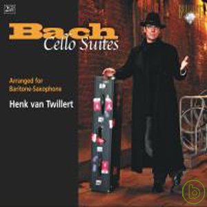 Henk van Twillert / J.S. Bach: Cello Suites arranged for Barotone Saxophone by Henk van Twillert