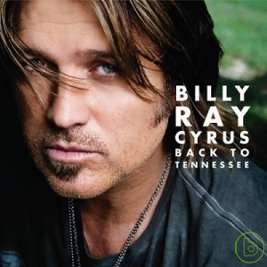 Billy Ray Cyrus / Back To Tenn...