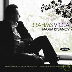 Maxim Rysanov / Maxim Rysanov plays Brahms Viola Works