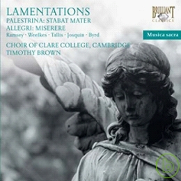 The Choir of Clare College, Cambridge / Lamentations: Vocal Music of Allegri, Palestrina, Weelkes, Ramsey, etc.