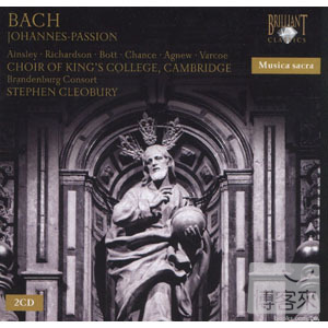 The Choir of King’s College Cambridge, Stephen Cleobury / Bach: Johannes Passion