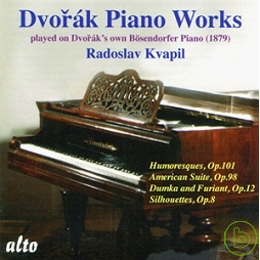 Radoslav Kvapil / Dvorak: Piano Works, played on Dvorak’s own Bosendorfer Piano