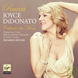 Joyce DiDonato/Orchestra dell’ Accademia Nazionale di Santa Cecilia, Roma/Edoardo Muller / Rossini: Colbran, the Muse (o