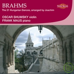 Oscar Shumsky / Brahms: The 21 Hungarian Dances arranged by Joseph Joachim
