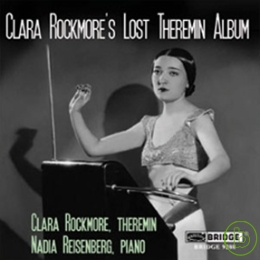 Clara Rockmore’s Lost Theremin Album / Clara Rockmore & Nadia Reisenberg
