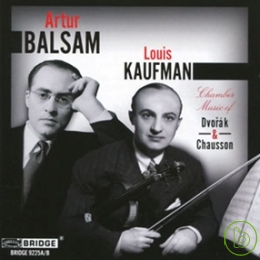 Artur Balsam and Louis Kaufman plays Chamber Music of Dvorak & Chausson / Louis Kaufman & Artur Balsam (2CD)