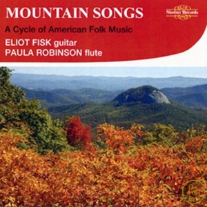 Mountain Songs: A Cycle of American Folk Music / Eliot Fisk & Paula Robison