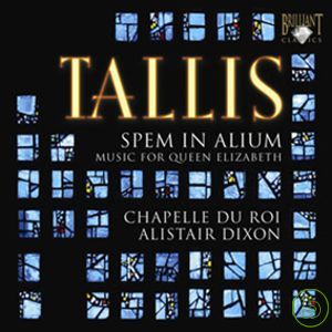 Thomas Tallis: Music for Queen Elizabeth / Alistair Dixon & Chapelle Du Roi