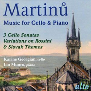 Bohuslav Martinu: Works for Cello and Piano / Karine Georgian & Ian Munro