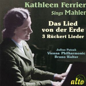 Kathleen Ferrier sings Mahler: Das Lied von der Erde & Drei Ruckert Liederen / Kathleen Ferrier, Bruno Walter & Vienna P