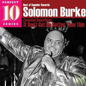 Solomon Burke / It Don’t Get No Better Than This