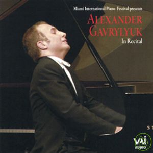 Alexander Gavrylyuk: In Recital at the Miami International Piano Festival 2007 / Alexander Gavrylyuk (2CD)