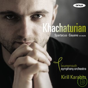 Aram Khachaturian: Spartacus & Gayaneh (excerpts) / Kirill Karabits & Bournemouth Symphony Orchestra