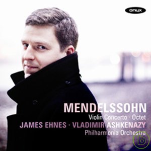 Mendelssohn: Violin Concerto Op.64 & Octet Op.20 / James Ehnes, Vladimir Ashkenazy & Philharmonia Orchestra