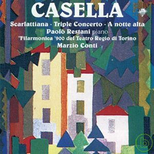 Alfredo Casella: Music for Piano & Orchestra / Paolo Restani, Marzio Conti & Filarmonica ’900 del Teatro Regio di Torino