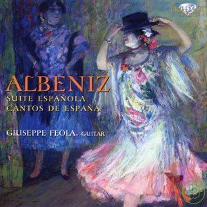Isaac Albeniz: Suite Espanola & Cantos de Espana on Guitar / Giuseppe Feola