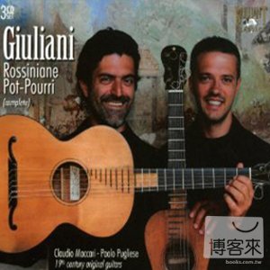 Mauro Giuliani: Rossiniana & Pot-Pourri Complete / Claudio Maccari &Paolo Pugliese (3CD)