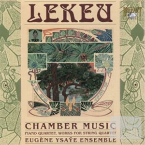 Guillaume Lekeu: Chamber Music / Eugene Ysaye Ensemble