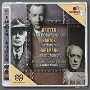Britten: Variations on a theme of Frank Bridge Op.10 & Amadeus Hartmann, Bartok / Gordan Nikolic & Netherlands Chamber O