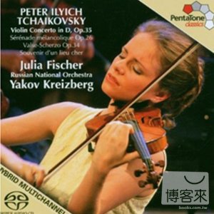 Tchaikovsky : Violin Concerto, Serenade melancolique, etc. / Julia Fischer, Yakov Kreizberg & Russian National Orchestra