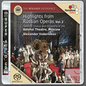 The Bolshoi Experience Series:Highlights from Russian Operas Vol.2 / Alexander Vedernikov cond. Chorus and Orchestra of 