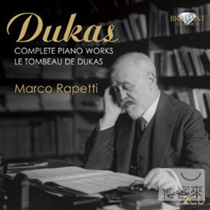 Paul Dukas: Complete Piano Works / Marco Rapetti (2CD)