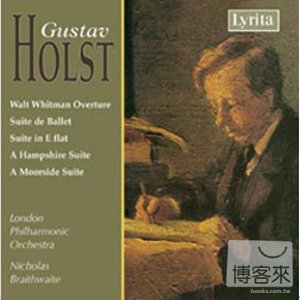 Gustav Holst: Walt Whitman Overture, Suite de Ballet, Suite in E flat, A Hampshire Suite, etc. / Nicholas Braithwaite co
