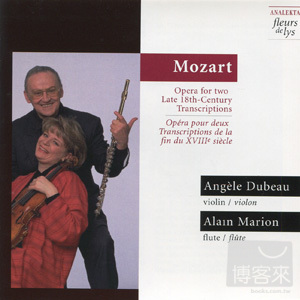Mozart: Opera for Two, transcriptions for Violin & Flute / Alain Marion & Angele Dubeau