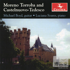 Moreno Torroba & Castelnuovo-Tedesco: Music for Guitar & Piano / Michael Boyd
